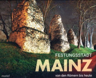 Festungsstadt Mainz - Von den Römern bis heute (André Brauch und Rudolf Büllesbach)