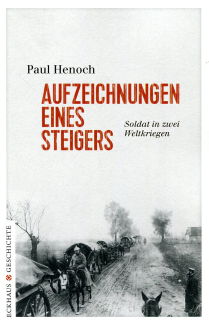 Aufzeichnungen eines Steigers - Soldat in zwei Weltkriegen (Paul Henoch)