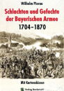 Schlachten und Gefechte Bayerischen Armee 1704-1870...