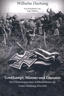 Großkampf, Männer und Granaten - Die Erinnerungen eines Artillerieoffiziers im Ersten Weltkrieg 1914 - 1918 (Ingo Möbius)
