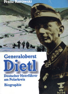 Generaloberst Dietl - Deutscher Heerführer am Polarkreis (Franz Kurowski)