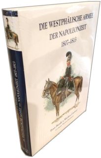 Die Westphälische Armee der Napoleonzeit 1807-1813 (Bunde / Gärtner)
