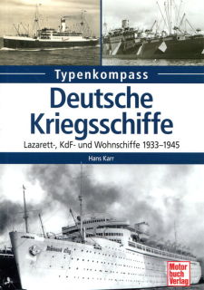 Typenkompass Deutsche Kriegsschiffe - Lazarett-, KdF - und Wohnschiffe 1933-1945  (Hans Karr)