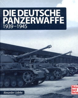 Die deutsche Panzerwaffe - Typen-Technik-Taktik 1939-1945 (Alexander Lüdeke)