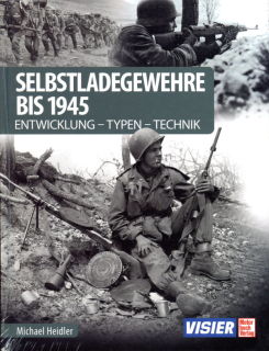 Selbstladegewehre bis 1945 - Entwicklung-Typen-Technik (Michael Heidler)
