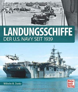 Landungsschiffe - der U.S. Navy seit 1939 (Wilhelm Maximilian Donko)