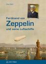 Ferdinand von Zeppelin und seine Luftschiffe (Jörg...