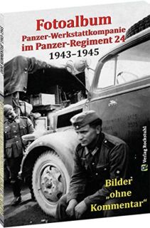 Fotoalbum - Panzer-Werkstattkompanie im Panzer-Regiment 24 in der 24. Panzer-Division 1943 bis 1945