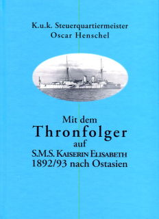 Mit dem Thronfolger auf der S.M.S. Kaiserin Elisabeth 1892/93 nach Ostasien (Henschel)