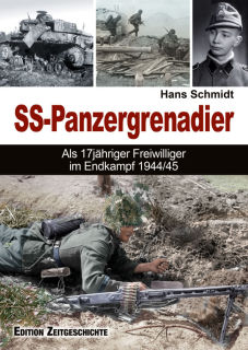 SS-Panzergrenadier - Als 17jähriger Freiwilliger im Endkampf 1944/45 (Hans Schmidt)