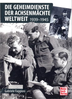 Die Geheimdienste der Achsenmächte weltweit - 1939-1945 (Gabriele Faggioni)