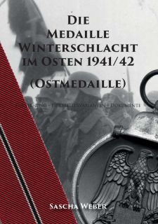 Die Medaille Winterschlacht im Osten 1941/42 (Ostmedaille) - (Sascha Weber) - 2. aktual. Auflage 2022