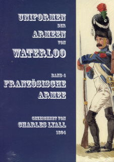 Uniformen der Armeen von Waterloo. Band 4: Französische Armee (Lyall)