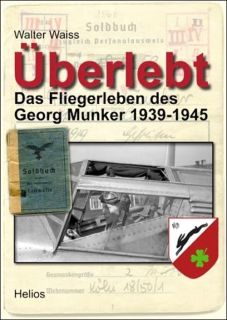 Überlebt - Das Fliegerleben des Georg Munker 1939-45 (Walter Waiss)