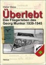 Überlebt - Das Fliegerleben des Georg Munker 1939-45...