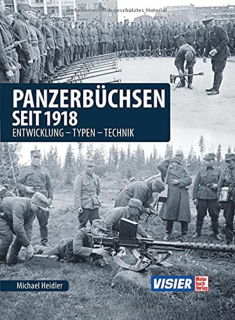 Panzerbüchsen seit 1918 - Entwicklung - Typen - Technik (Michael Heidler)