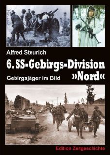 Die 6. SS-Gebirgs-Division Nord - Gebirgsjäger im Bild (Alfred Steurich)