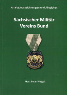 Sächsischer Militär Vereins Bund 1826-1933 - Band 1 (Hans-Peter Weigelt)