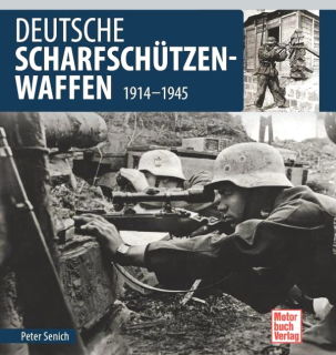 Deutsche Scharfschützen-Waffen 1914-1945 (Peter Senich)