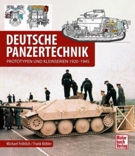 Deutsche Panzertechnik - Prototypen und Kleinserien 1925-1945 (Fröhlich/Köhler)