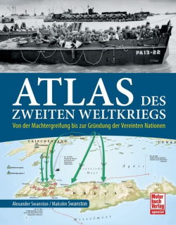 Atlas des Zweiten Weltkriegs - Von der Machtergreifung bis zur Gründung der Vereinten Nationen
