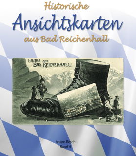 Historische Ansichtskarten aus Bad Reichenhall - Band 4 (Anton Resch)