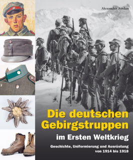 Die deutschen Gebirgstruppen im Ersten Weltkrieg (Alexander Jordan)