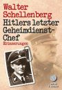 Walter Schellenberg - Hitlers letzter Geheimdienstchef -...