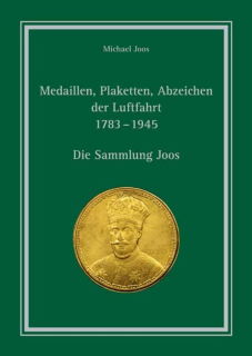Medaillen, Plaketten, Abzeichen der Luftfahrt 1783 - 1945 (Michael Joos)