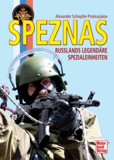 SPEZNAS - Russlands legendäre Spezialeinheiten (Schrepfer-Proskurjakov)