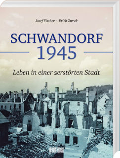 Schwandorf 1945 (Fischer/Zweck)
