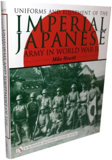 Uniforms and Equipment of the Imperial Japanese Army in World War II  ( Mike Hewitt )