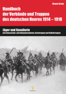 Handbuch der Verbände und Truppen des deutschen Heeres 1914-1918 - Jäger und Kavallerie (Kraus/Busche)