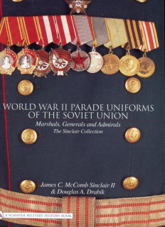 World War II Parade Uniforms of the Soviet Union - Vol. 1 (James C. McComb Sinclair II & Douglas A. Drabik)