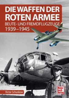 Die Waffen der Roten Armee - Beute- und Fremdflugzeuge 1939-1945 (Schunkow)