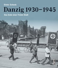 Danzig 1930-1945 (Dieter Schenk)