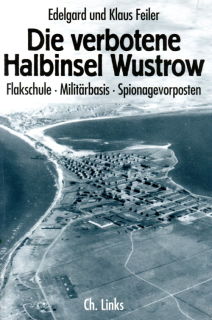 Die verbotene Halbinsel Wustrow-Flakschule - Militärbasis - Spionagevorposten (Edelgard und Klaus Feiler)