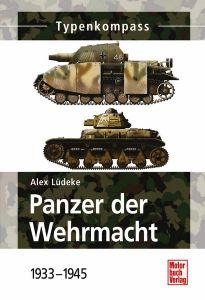 Typenkompass Panzer der Wehrmacht Band 1-1933-1945 (Alexander Lüdeke)
