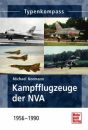 Typenkompass Kampfflugzeuge der NVA 1956 -1990 (Michael...