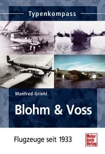 Typenkompass Blohm & Voss-Flugzeuge seit 1933 (Manfred Griehl)
