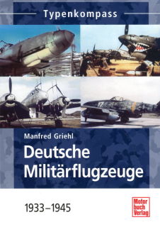Typenkompass Deutsche Militärflugzeuge-bis 1945 (Manfred Griehl)