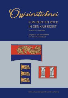 Offizierstickerei - Zum bunten Rock in der Kaiserzeit (Hilsenbeck)