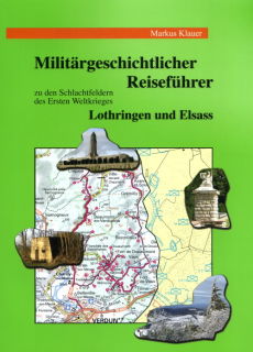 Milit&auml;rgeschichtlicher Reisef&uuml;hrer- Lothringen und Elsass (Markus Klauer)