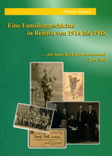 Eine Familiengeschichte in Briefen von 1914 bis 1918 (Markus Klauer)