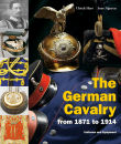 The German Cavalry from 1871 to 1914 (Ulrich Herr, Jens...