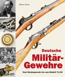 Deutsche Militärgewehre-Vom Werdergewehr bis zum Modell 71/84  (Dr. Dieter Storz)