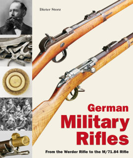 German Military Rifles-From the Werder Rifle to the M/71.84 Rifle (Dr. Dieter Storz)