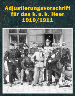 Adjustierungsvorschriften für die k. u. k. Heer 1910/1911