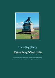 Weissenburg - Wörth 1870 - Reiseführer (H.J. Jährig)