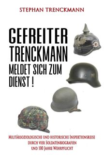 Gefreiter Trenckmann meldet sich zum Dienst! (Trenckmann) - gebundene Ausgabe